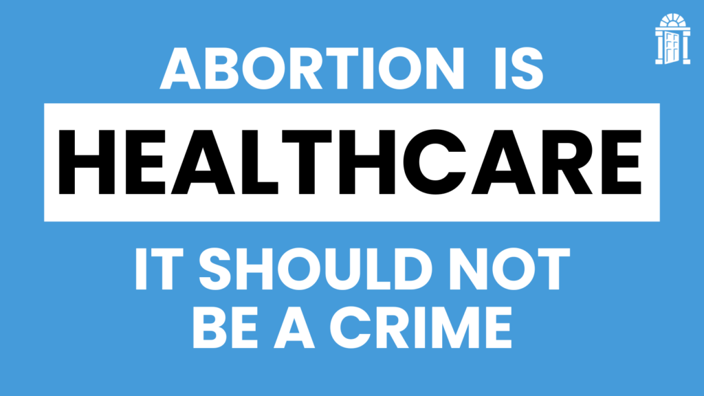 Graphic with the text: Abortion is healthcare, it should not be a crime.